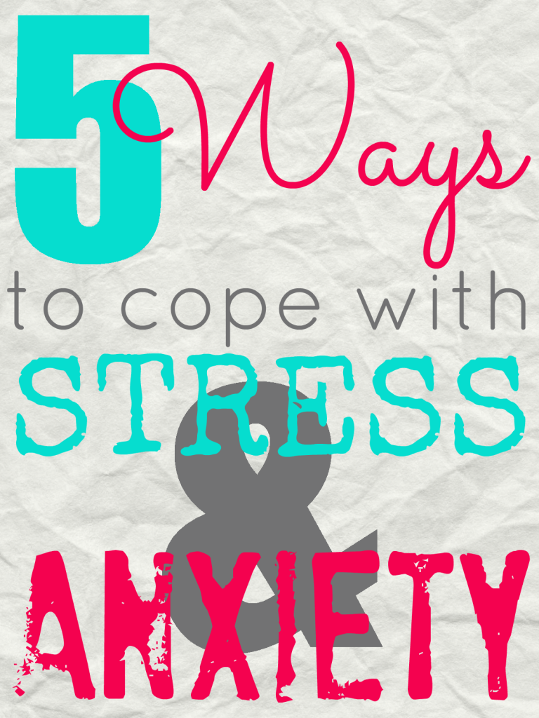 5 Ways to Cope with Stress & Anxiety