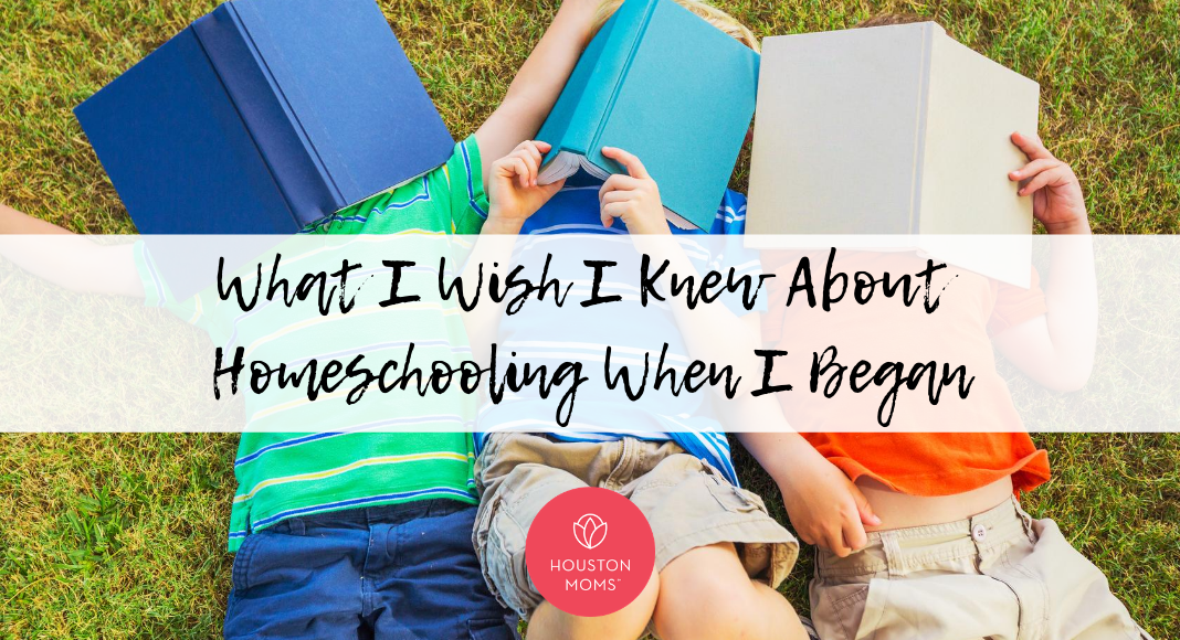 Houston Moms "What I Wish I Knew About Homeschooling When I Began" #houstonmoms #houstonmomsblog #momsaroundhouston