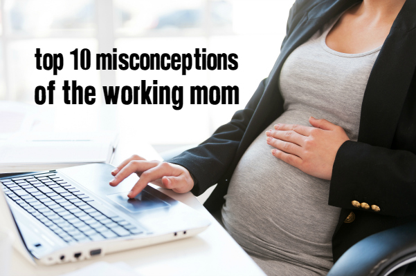 Working Mom Misconceptions