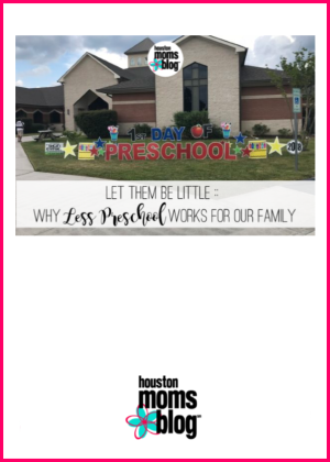 Houston Moms Blog "Let Them Be Little :: Why Less Preschool Works For Our Family" #houstonmomsblog #momsaroundhouston #backtoschooltips