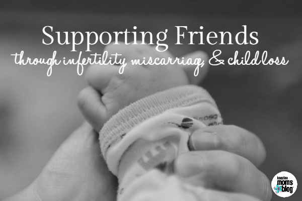 Supporting Friends through Infertility, Miscarriage, & Child Loss
