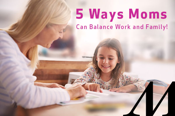 5 Ways Moms Can Balance Work and Family | Houston Moms Blog