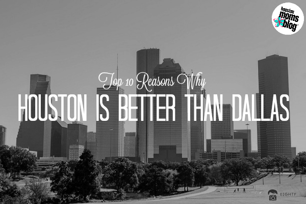 Top 10 Reasons Why Houston is Better Than Dallas | Houston Moms Blog