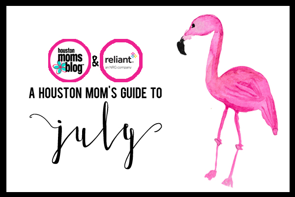 Houston Mom's Guide to July