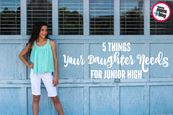 5 Things Your Daughter Needs for Junior High | Houston Moms Blog