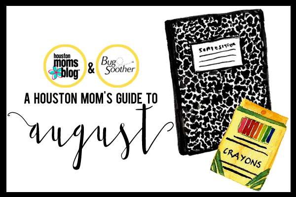 A Houston Mom’s Guide to August 2016 | Houston Moms Blog