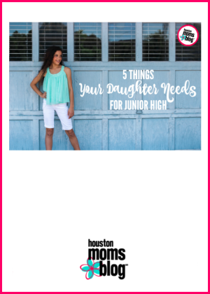Houston Moms Blog "5 Things Your Daughter Needs for Junior High" #houstonmomsblog #momsaroundhouston #backtoschooltips