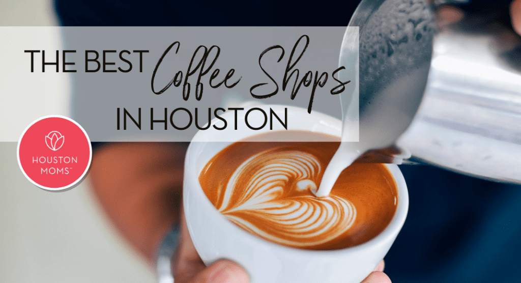 The best coffee shops in houston. A Photograph of a person pouring heart-shaped milk foam into a coffee. Logo: Houston moms. 