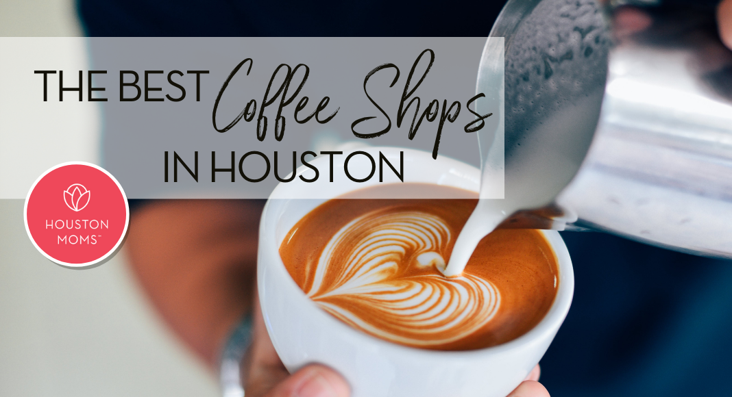 The Best Houston Coffee Shops | Houston Moms Blog