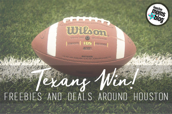 Texans Win! Freebies and Deals Around Houston | Houston Moms Blog