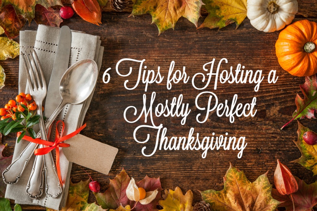 6 Tips for Hosting a Mostly Perfect Thanksgiving | Houston Moms Blog