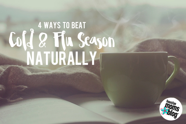 4 Ways to Beat Cold & Flu Season Naturally | Houston Moms Blog