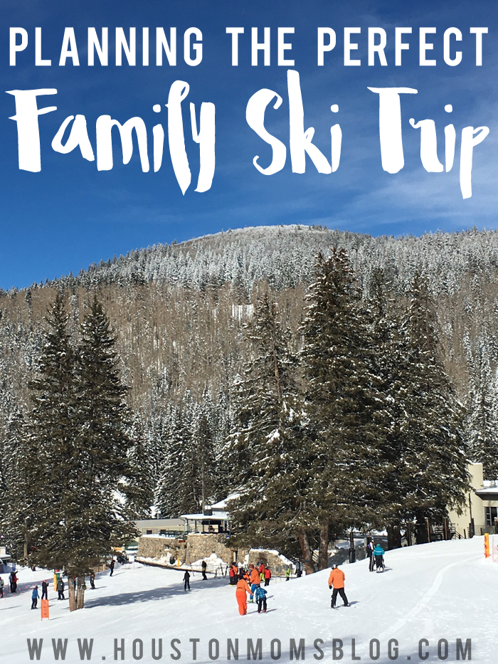 Planning the Perfect Family Ski Trip | Houston Moms Blog