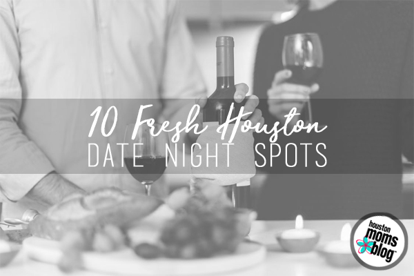 10 Fresh Houston Date Night Ideas | Houston Moms Blog