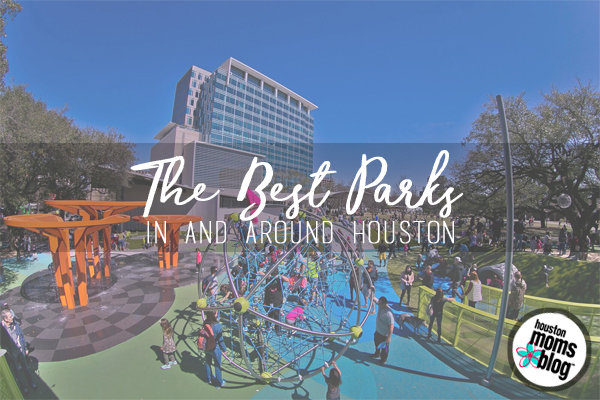 The Best Parks In & Around Houston | Houston Moms Blog