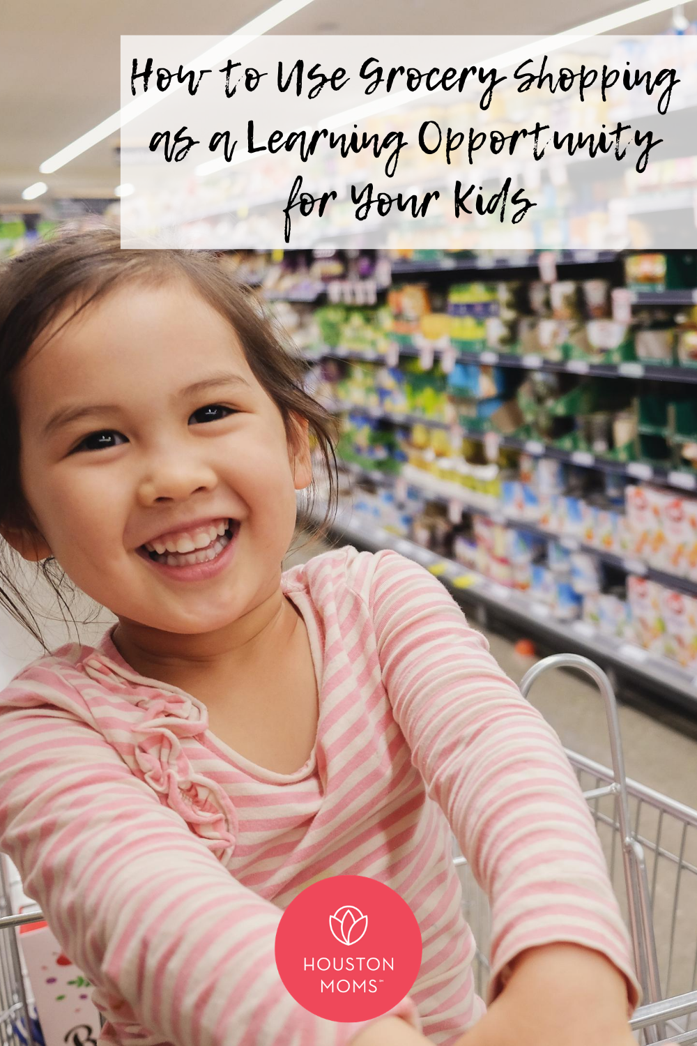Houston Moms "How to Use Grocery Shopping as a Learning Opportunity for your Kids" #houstonmoms #houstonmomsblog #momsaroundhouston