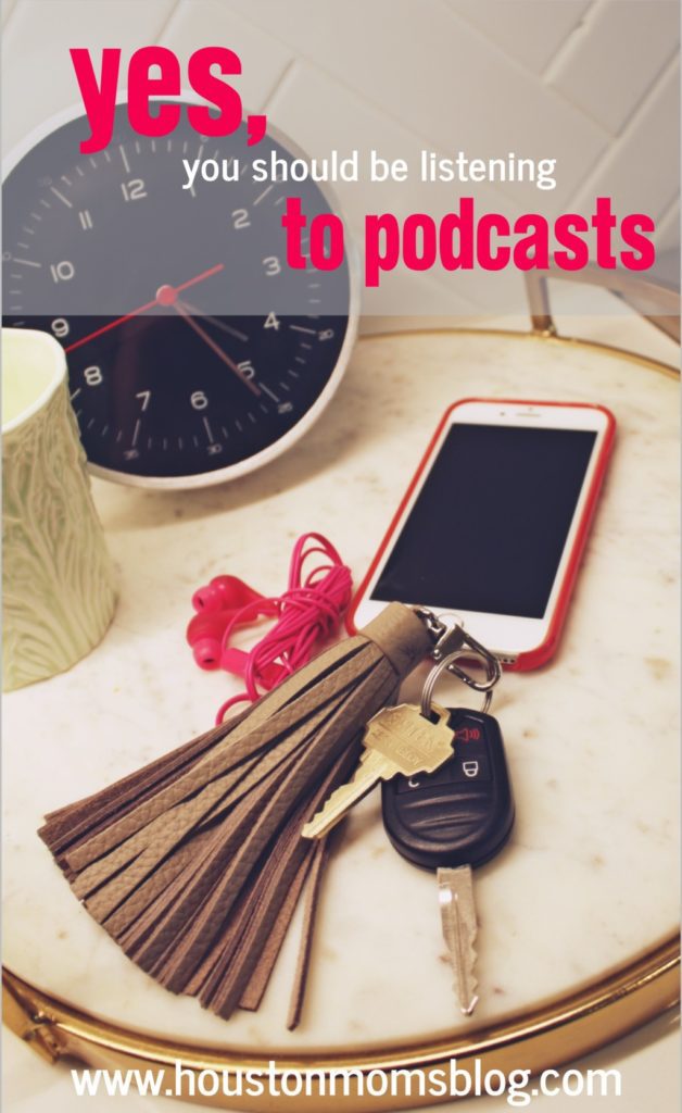 Yes, You Should Be Listening to Podcasts | Houston Moms Blog