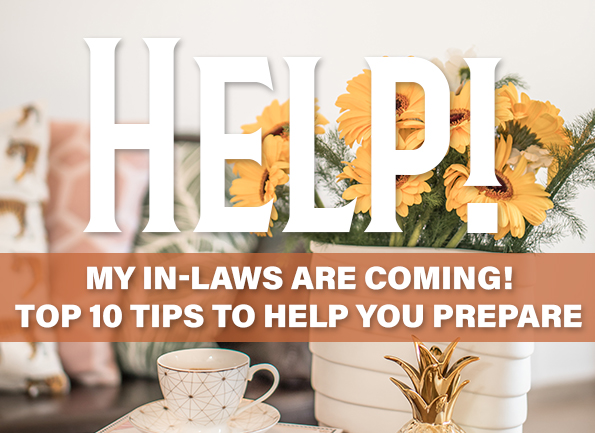 Help My In-Laws Are Coming. Top Ten Tips to Help You Prepare. A photograph of a vase of flowers and a teacup. 