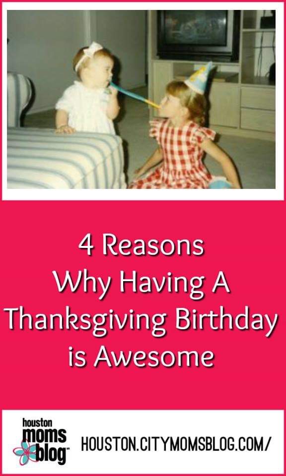4 Reasons why having a Thanksgiving Birthday is awesome. Logo: Houston moms blog. Houston.citymomsblog.com/. A photograph of a child and a toddler playing with party favors. 