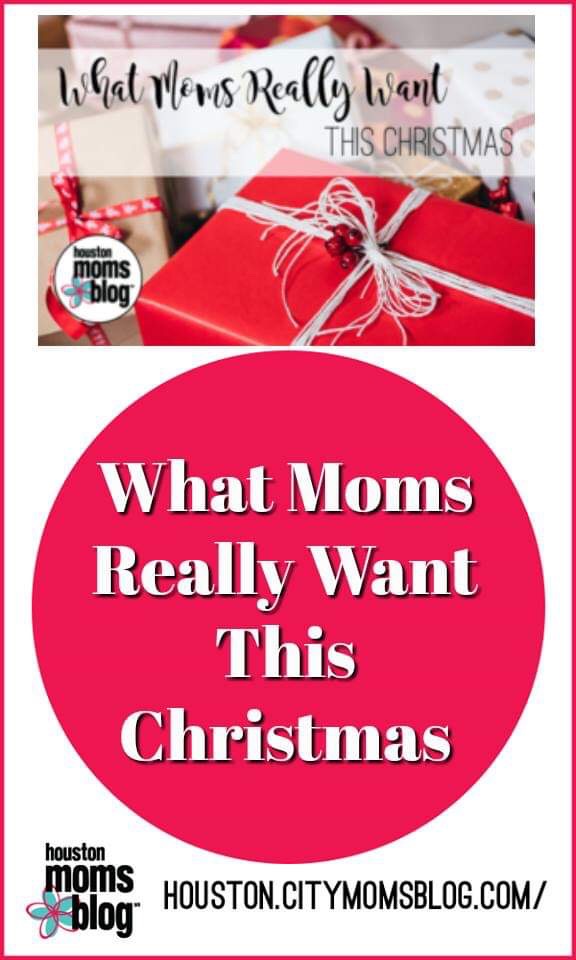 Houston Moms Blog “What Moms Really Want for Christmas” #houstonmomsblog #momsaroundhouston #whatmomswant #christmas
