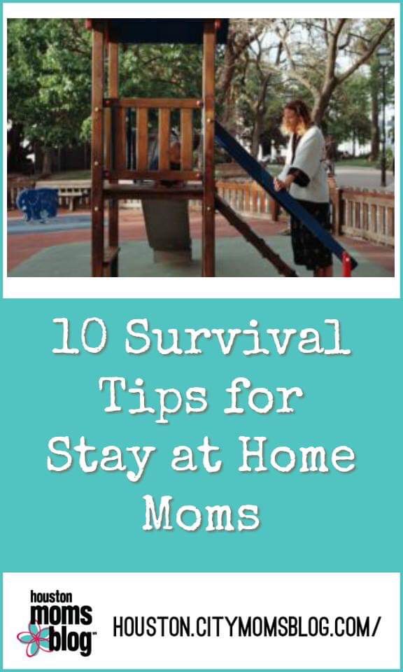 Houston Moms Blog, "10 Survival Tips for Stay At Home Moms" #houstonmomsblog #houston #blogger #houstonblogger #survivaltips #stayathome #SAHM