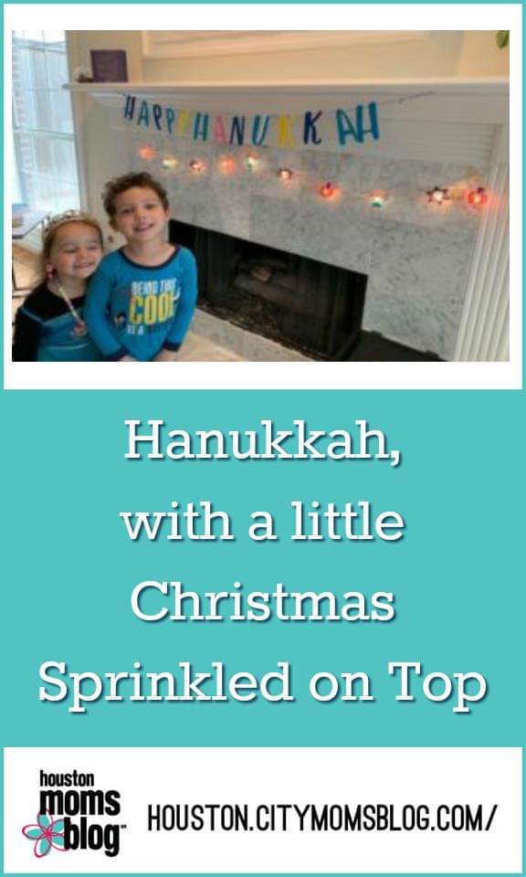 Houston Moms Blog, "Hanukkah, with a little Christmas Sprinkled on Top" #houstonmomsblog #houston #blogger #houstonblogger #hanukkah #christmas