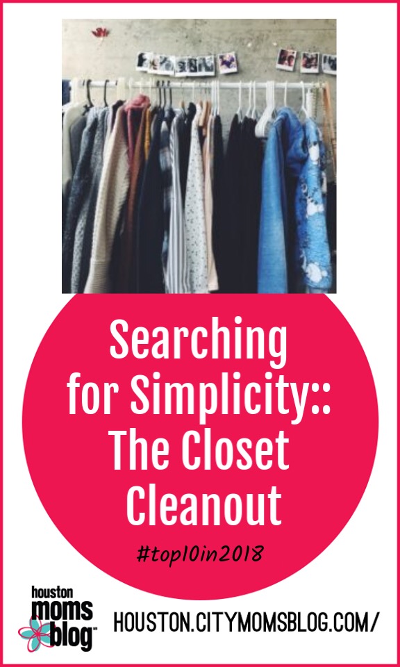 Houston Moms Blog "Searching for Simplicity :: The Closet Cleanout" #houstonmomsblog #momsaroundhouston #hmbtop102018 #closetcleanout #springcleaning