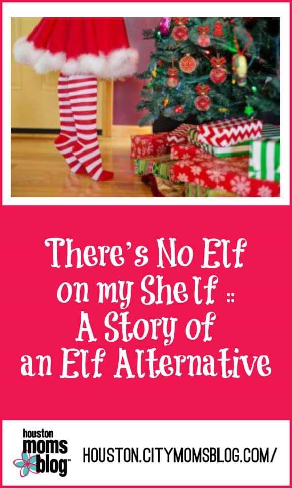 Houston Moms Blog, "There's No Elf on my Shelf :: A Story of an Elf Alternative" #houstonmomsblog #houston #blogger #houstonblogger #elfontheshelf #noelf