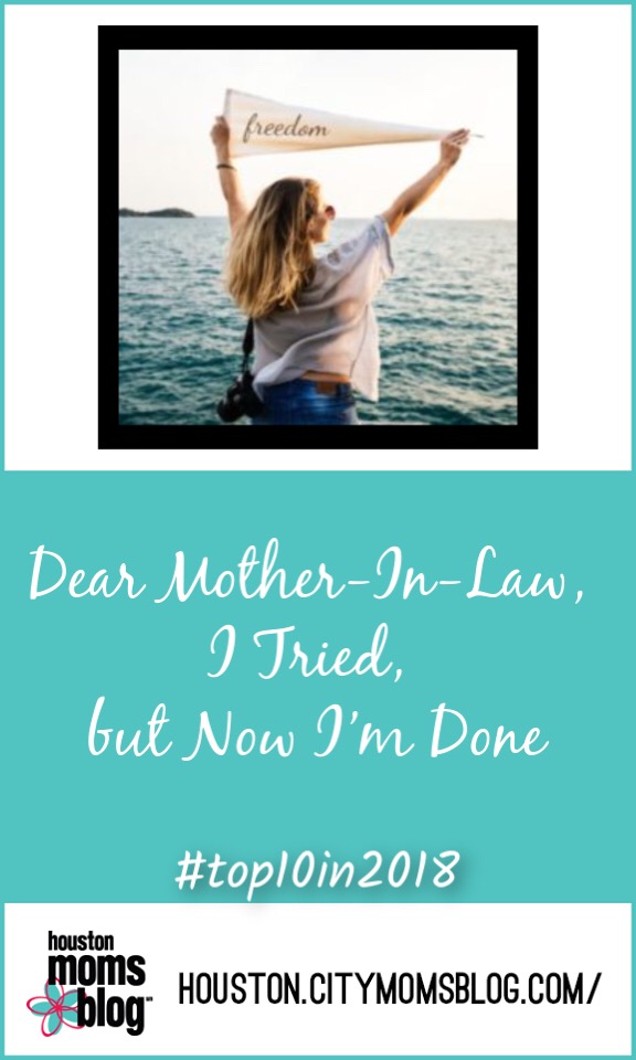 Dear Mother-In-Law, I Tried, but Now I'm Done. Logo: Houston moms blog. houston.citymomsblog.com. A photograph of a woman facing the ocean and holding up a sign with the text Freedom. 