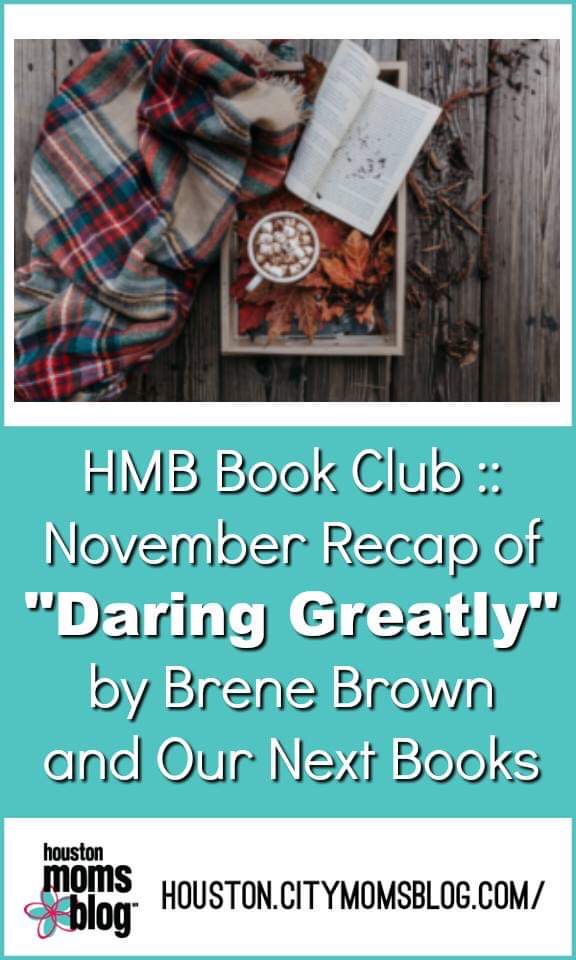 Houston Moms Blog “HMB Book Club :: November Recap of ‘Daring Greatly’ by Brene Brown and Our Next Book” #houstonmomsblog #momsaroundhouston #hmbbookclub #bookclub #daringgreatly #brenebrown