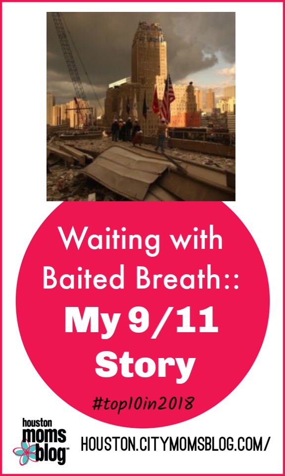 Houston Moms Blog "Waiting with Baited Breath :: My 9/11 Story" #houstonmomsblog #momsaroundhouston #hmbtop102018