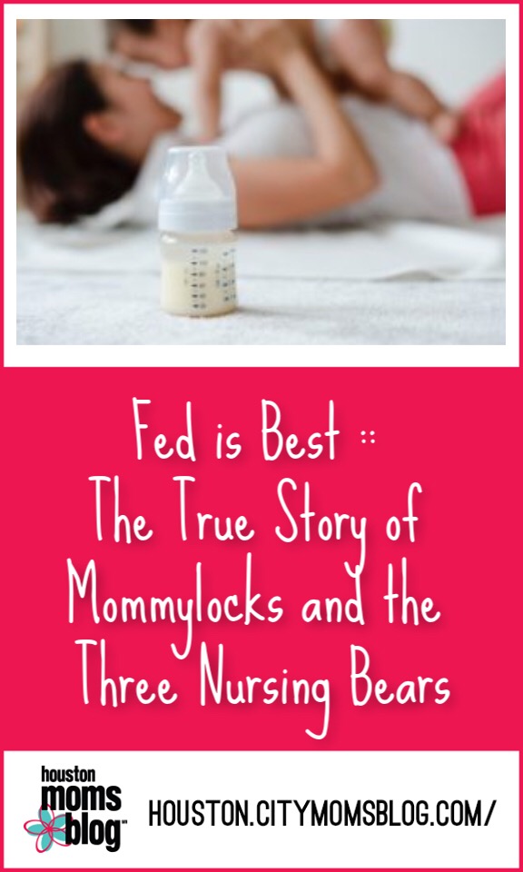 Houston Moms Blog "Fed is Best :: The True Story of Mommylocks and the Three Nursing Bears" #momsaroundhouston #houstonmomsblog #breastfeeding #formularfeeding