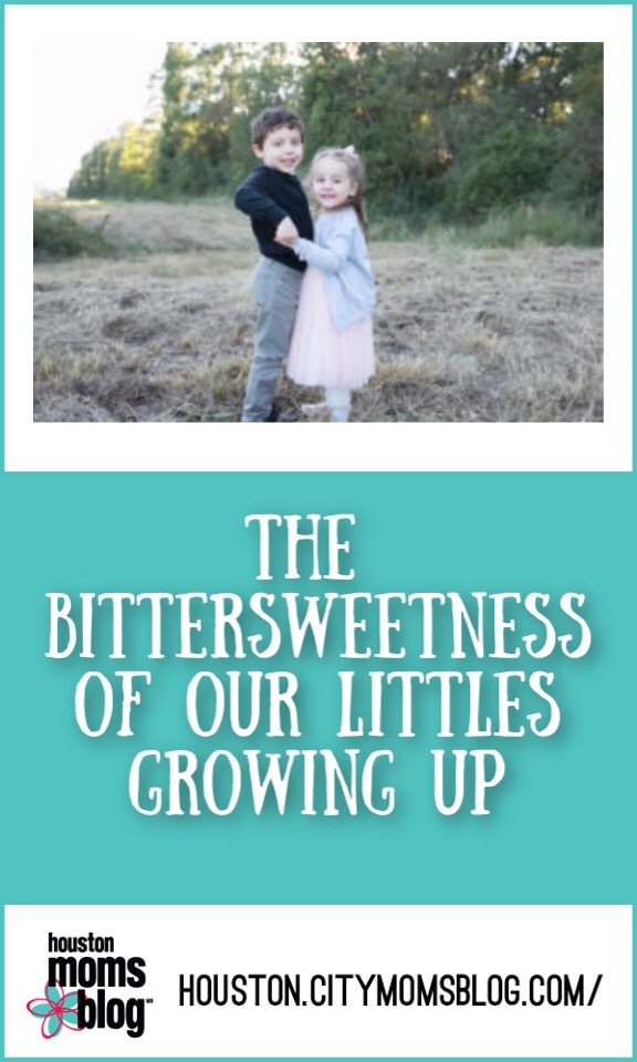 Houston Moms Blog "The Bittersweetness of our Littles Growing Up" #houstonmomsblog #momsaroundhouston