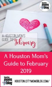 Houston Moms Blog "A Houston Mom's Guide to February 2019" #momsaroundhouston #houstonmomsblog #february