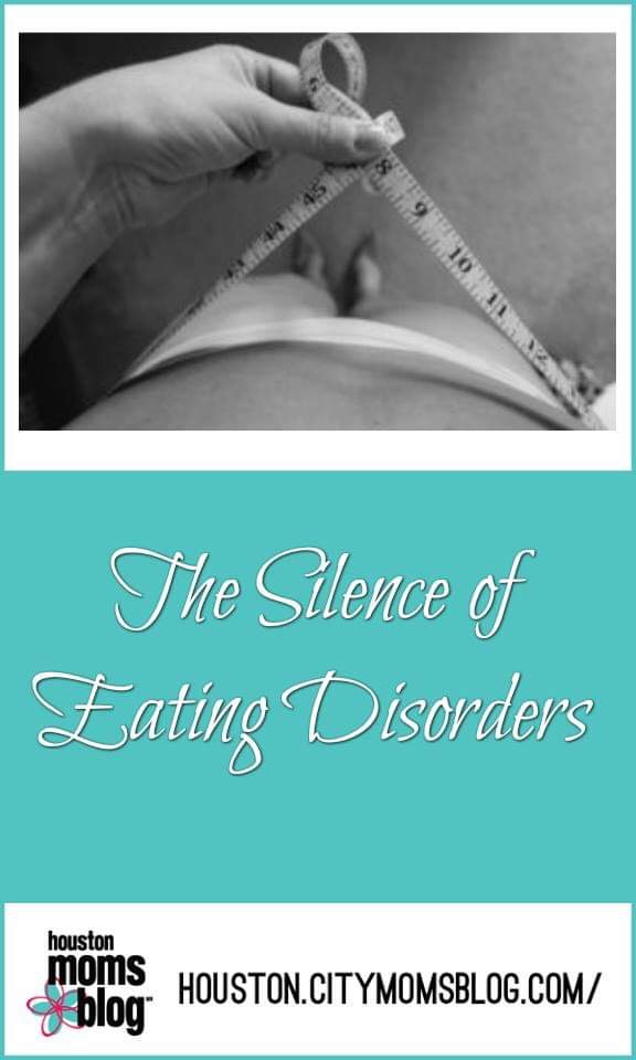 Houston Moms Blog "The Silence of Eating Disorders" #houstonmomsblog #momsaroundhouston #eatingdisorders