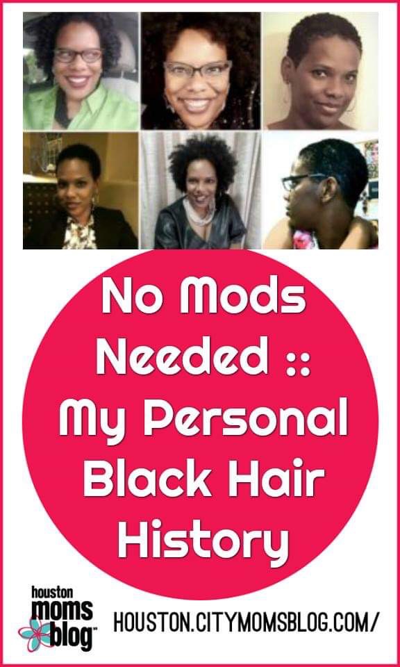 Houston Moms Blog "No Mods Needed :: My Personal Black Hair History" #houstonmomsblog #momsaroundhouston #africanamericanhistorymonth #blackhair #blackhistorymonth