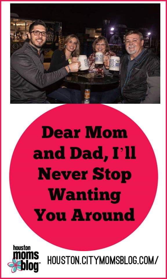 Houston Moms Blog "Dear Mom and Dad, I'll Never Stop Wanting You Around" #houstonmomsblog #momsaroundhouston