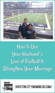 How to Use Your Husband's Love of Football to Strengthen Your Marriage. A photograph of a husband and wife at a football stadium. Logo: Houston moms blog. houston.citymomsblog.com
