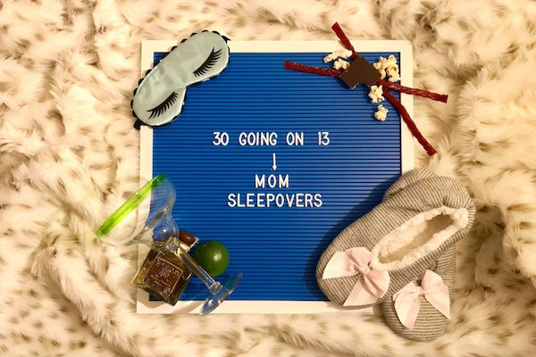 30 Going on 13:: Mom Sleepovers Are a Thing and We Are Here for It | Houston Moms Blog