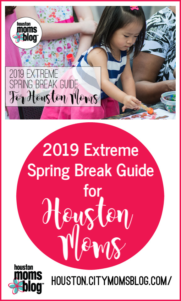 Houston Moms Blog "2019 Extreme Spring Break Guide for Houston Moms" #momsaroundhouston #houstonmomsblog