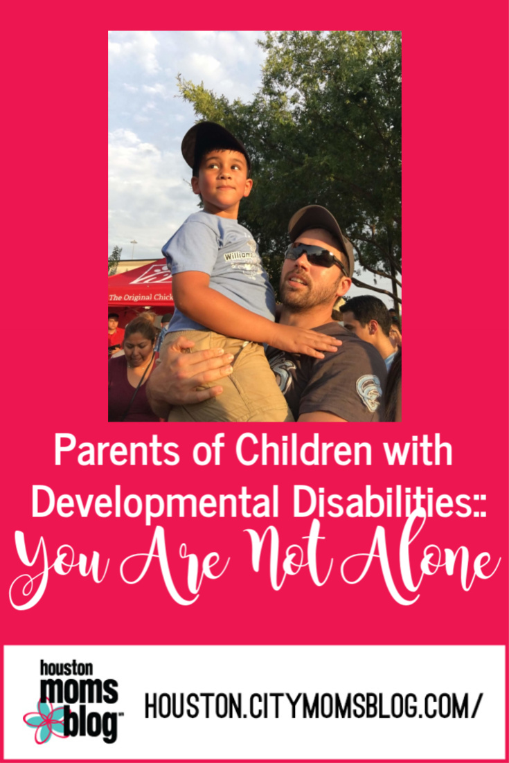 Houston Moms Blog "Parents of Children With Developmental Disabilities :: You Are Not Alone" #momsaroundhouston #houstonmomsblog