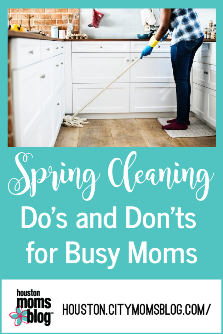 Houston Moms Blog "Spring Cleaning Do's and Don'ts for Busy Moms" #momsaroundhouston #houstonmomsblog