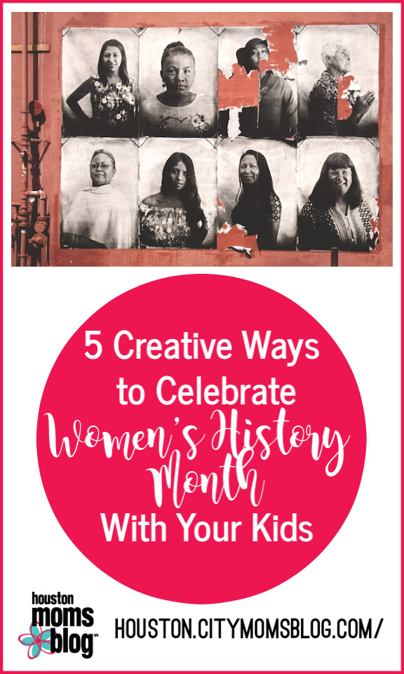Houston Moms Blog "5 Creative Ways to Celebrate Women's History Month With Your Kids" #momsaroundhouston #houstonmomsblog