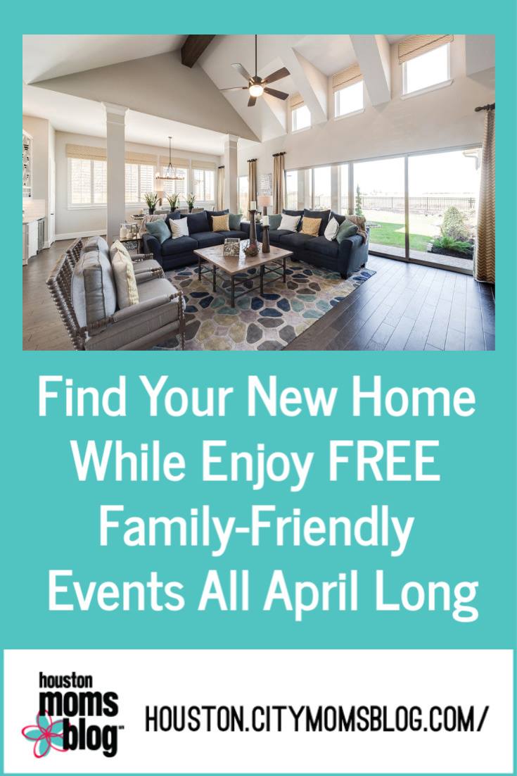 Houston Moms Blog "Find Your New Home While Enjoying FREE Family-Friendly Events All April Long" #houstonmomsblog #momsaroundhouston