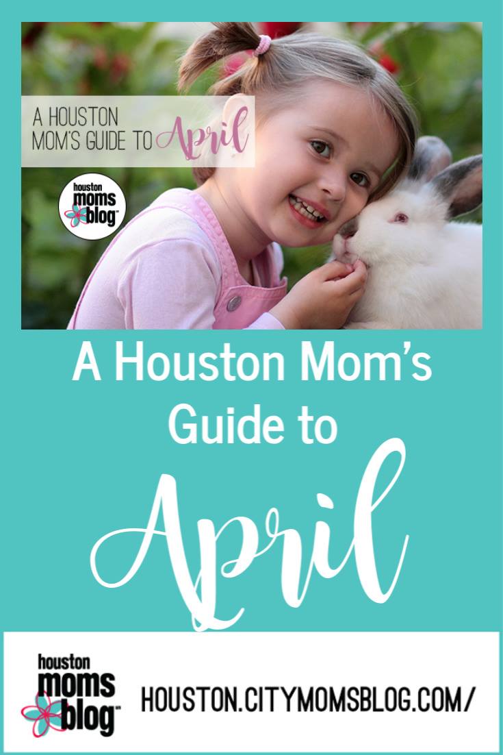 Houston Moms Blog "A Houston Moms Guide to April" #houstonmomsblog #momsaroundhouston