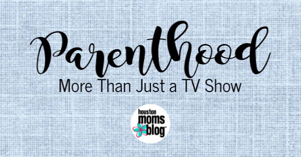 Parenthood:: More than Just a TV Show | Houston Moms Blog