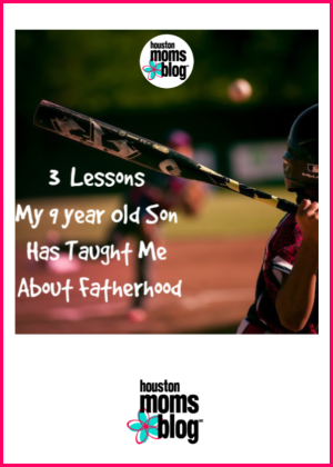 Houston Moms Blog "5 Lessons My 9 Year Old Son Has Taught Me About Fatherhood" #houstonmomsblog #momsaroundhouston