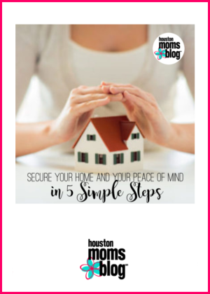 Houston Moms Blog "Secure Your Home and Your Peace of Mind in 5 Simple Steps" #houstonmomsblog #momsaroundhouston