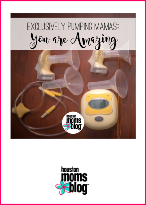 Houston Moms Blog "Exclusively Pumping Mamas :: You Are Amazing" #houstonmomsblog #momsaroundhouston