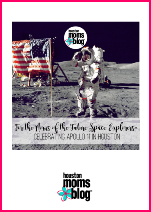 Houston Moms Blog "For the Moms of the Future Space Explorers :: Celebrating Apollo 11 in Houston" #houstonmomsblog #momsaroundhouston